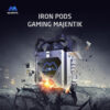 • iron pods Gaming Majentik